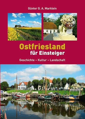 Ostfriesland für Einsteiger: Geschichte - Kultur - Landschaft von Isensee Florian GmbH