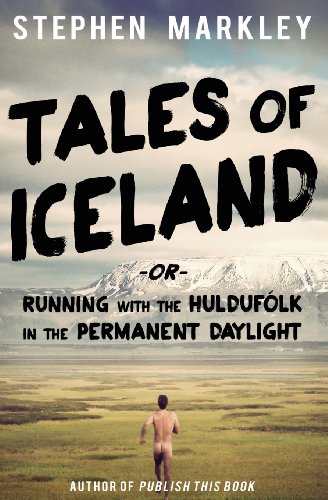 Tales of Iceland: "Running with the Huldufólk in the Permanent Daylight" von Giveliveexplore LLC