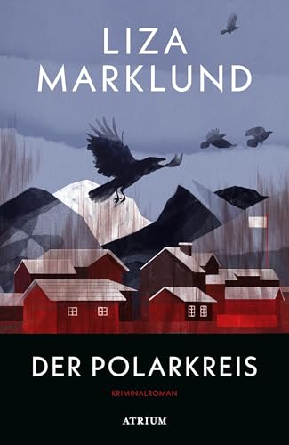 Der Polarkreis: Kriminalroman (Die Polarkreis-Trilogie) von Atrium Verlag AG
