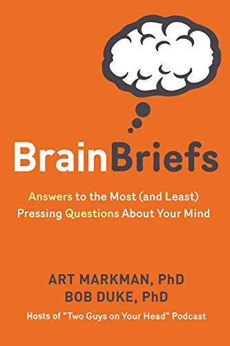 Brain Briefs: Answers to the Most (and Least) Pressing Questions about Your Mind