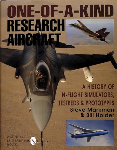 One of a Kind Research Aircraft: A History of in Flight Simulators, Testbeds and Prototypes (Schiffer Military/Aviation History)
