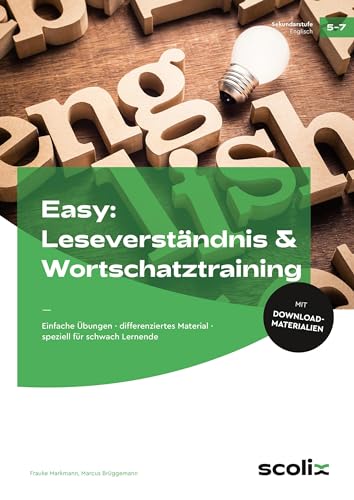 Easy: Leseverständnis & Wortschatztraining 5-7: Einfache Übungen - differenziertes Material - speziell für schwach Lernende (5. bis 7. Klasse) von scolix