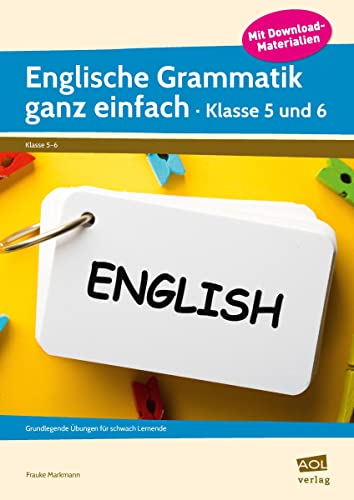 Englische Grammatik ganz einfach - Klasse 5-6: Grundlegende Übungen für schwach Lernende von scolix