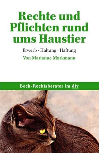 Beck Rechtsberater. Rechte und Pflichten rund ums Haustier: Erwerb. Haltung. Haftung