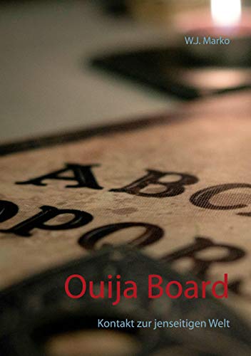 Ouija Board: Kontakt zur jenseitigen Welt von Books on Demand GmbH