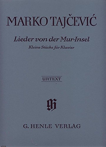 Lieder von der Mur-Insel, Kleine Stücke für Klavier: Besetzung: Klavier zu zwei Händen (G. Henle Urtext-Ausgabe)
