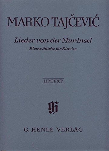 Lieder von der Mur-Insel, Kleine Stücke für Klavier: Besetzung: Klavier zu zwei Händen (G. Henle Urtext-Ausgabe)