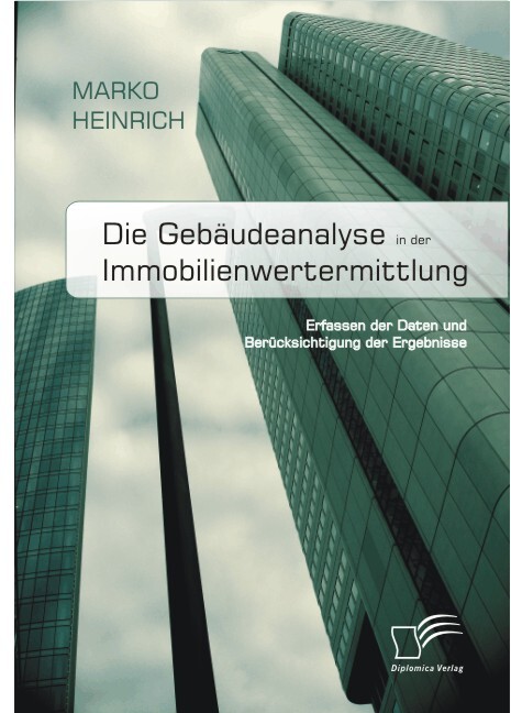 Die Gebäudeanalyse in der Immobilienwertermittlung von Diplomica Verlag