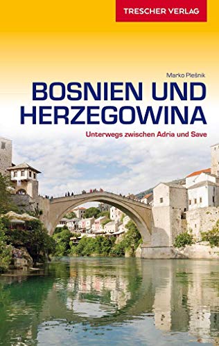 TRESCHER Reiseführer Bosnien und Herzegowina: Unterwegs zwischen Adria und Save von Trescher Verlag GmbH
