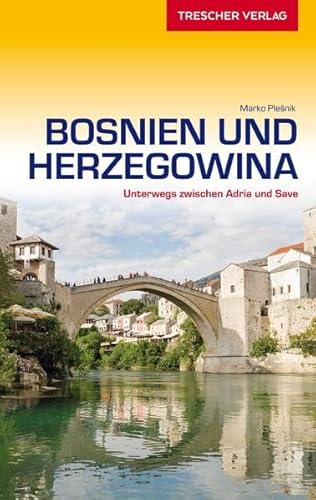 Reiseführer Bosnien und Herzegowina: Unterwegs zwischen Adria und Save (Trescher-Reiseführer)