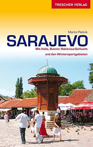 TRESCHER Reiseführer Sarajevo: Mit Ilidza, Butmir, Rakitnica-Schlucht und den Wintersportgebieten