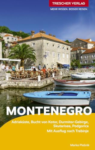 TRESCHER Reiseführer Montenegro: Adriaküste, Bucht von Kotor, Durmitor-Gebirge, Skutarisee, Podgorica. Mit Ausflug nach Trebinje von TRESCHER