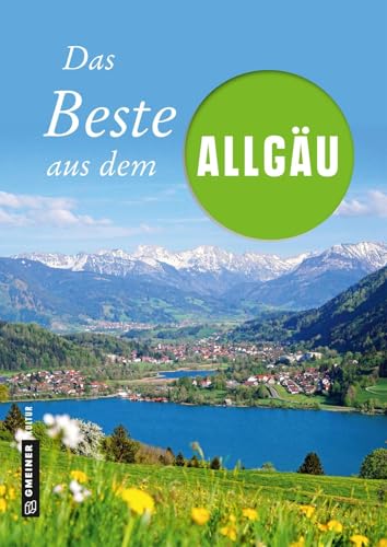 Das Beste aus dem Allgäu (Lieblingsplätze im GMEINER-Verlag) von Gmeiner Verlag