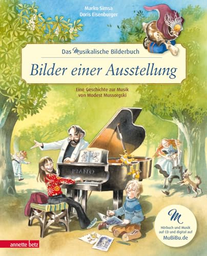 Bilder einer Ausstellung (Das musikalische Bilderbuch mit CD und zum Streamen): Eine Geschichte zur Musik von Modest Mussorgski (mit CD) von Betz, Annette