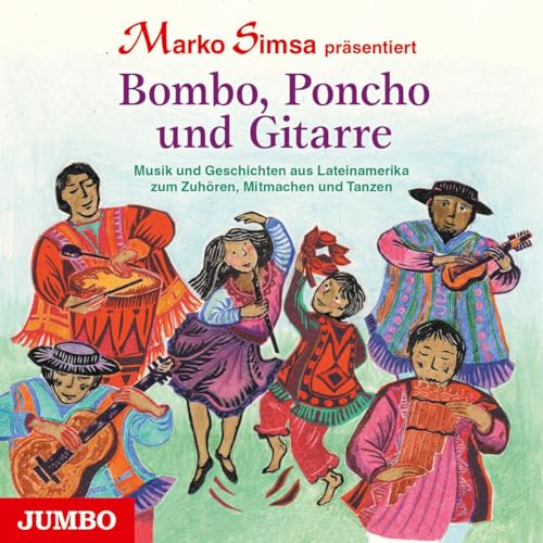 Bombo, Poncho und Gitarre: Musik und Geschichten aus Lateinamerika zum Zuhören, Mitmachen und Tanzen Bombo, Poncho und Gitarre: Musik und Geschichten aus Lateinamerika zum Zuhören, Mitmachen und Tanzen