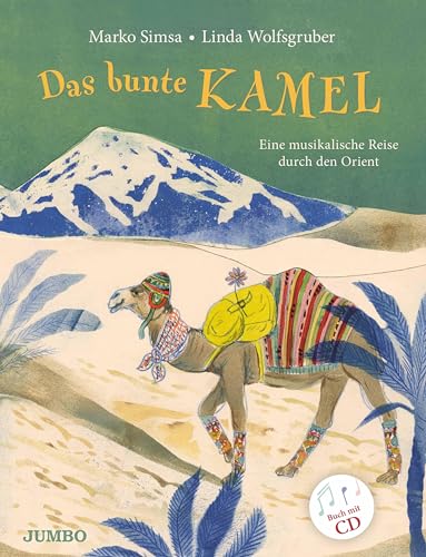 Das bunte Kamel: Eine musikalische Reise durch den Orient (Marko Simsa: König der Kinderkonzerte) Das bunte Kamel: Eine musikalische Reise durch den Orient (Marko Simsa: König der Kinderkonzerte)