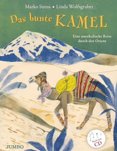 Das bunte Kamel. Eine musikalische Reise durch den Orient Das bunte Kamel. Eine musikalische Reise durch den Orient