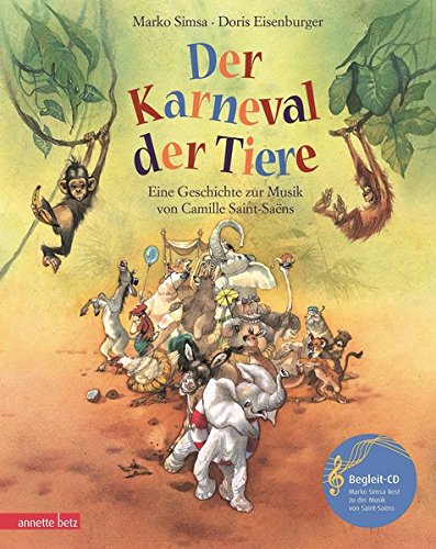 Der Karneval der Tiere: Eine Geschichte zur Musik von Camille Saint-Saëns (mit CD) (Musikalisches Bilderbuch mit CD) von Annette Betz Verlag im Carl Ueberreuter Verlag