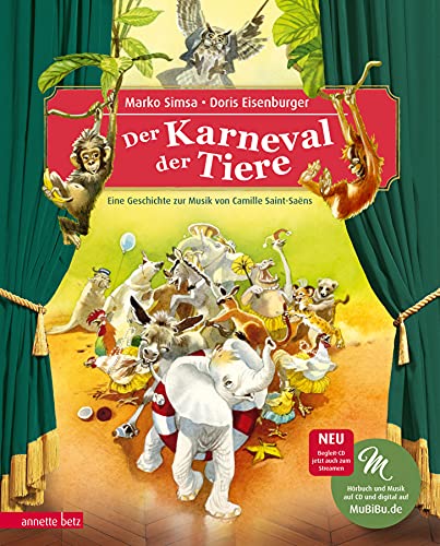 Der Karneval der Tiere: Eine Geschichte zur Musik von Camille Saint-Saëns (mit CD) (Musikalisches Bilderbuch mit CD) (Das musikalische Bilderbuch mit CD und zum Streamen) von Betz, Annette