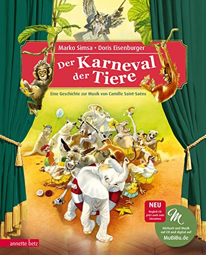 Der Karneval der Tiere: Eine Geschichte zur Musik von Camille Saint-Saëns (mit CD) (Musikalisches Bilderbuch mit CD) (Das musikalische Bilderbuch mit CD und zum Streamen) von Betz, Annette