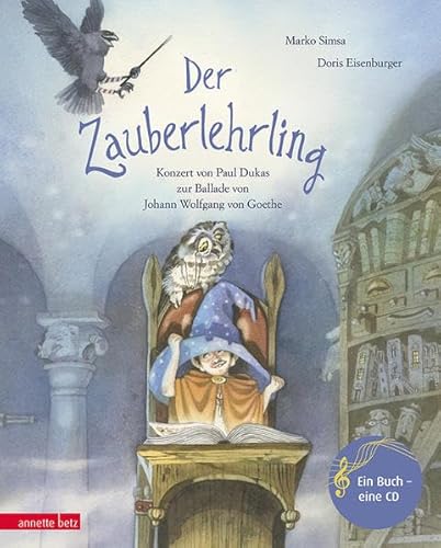 Der Zauberlehrling: Konzert von Paul Dukas zur Ballade von Johann Wolfgang von Goethe (Das musikalische Bilderbuch mit CD und zum Streamen)