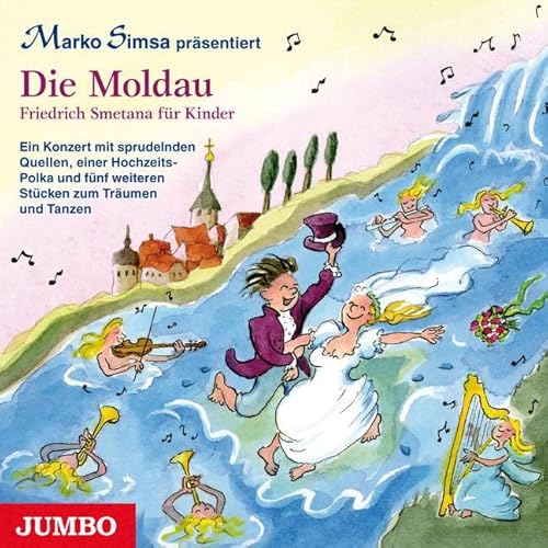 Die Moldau: Friedrich Smetana für Kinder: Und weitere Stücke von Friedrich Smetana für Kinder von Jumbo Neue Medien + Verla