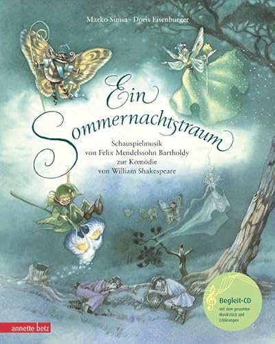 Ein Sommernachtstraum (mit CD): Schauspielmusik von Felix Mendelssohn Bartholdy zur Komödie von William Shakespeare (Das musikalische Bilderbuch mit CD und zum Streamen)