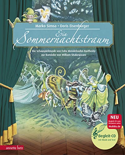 Ein Sommernachtstraum (Das musikalische Bilderbuch mit CD und zum Streamen): Die Schauspielmusik von Felix Mendelssohn Bartholdy zur Komödie von William Shakespeare