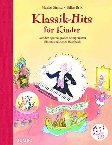 Klassik-Hits für Kinder: Auf den Spuren großer Komponisten - Ein musikalisches Hausbuch von Jumbo Neue Medien + Verla