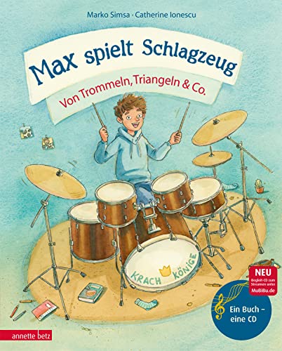 Max spielt Schlagzeug (Das musikalische Bilderbuch mit CD und zum Streamen): Von Trommeln, Triangeln & Co.: Von Trommeln, Triangeln & Co.. CD Standard Audio Format von Betz, Annette