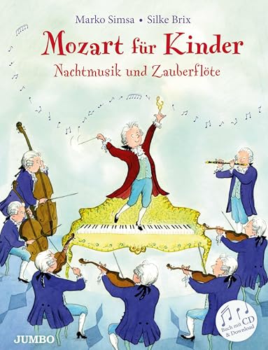 Mozart für Kinder: Nachtmusik und Zauberflöte: mit CD (Marko Simsa: König der Kinderkonzerte) Mozart für Kinder: Nachtmusik und Zauberflöte: mit CD (Marko Simsa: König der Kinderkonzerte) von Jumbo Neue Medien + Verla