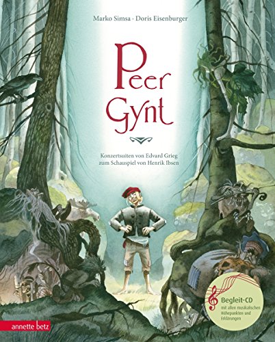 Peer Gynt: Konzertsuiten von Edvard Grieg zum Schauspiel von Henrik Ibsen (Das musikalische Bilderbuch mit CD und zum Streamen)