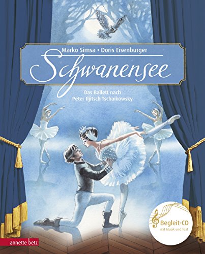 Schwanensee (Das musikalische Bilderbuch mit CD und zum Streamen): Das Ballett nach Peter Iljitsch Tschaikowsky