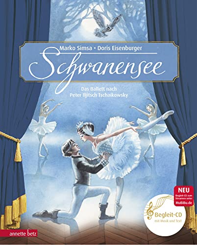 Schwanensee (Das musikalische Bilderbuch mit CD und zum Streamen): Das Ballett nach Peter Iljitsch Tschaikowsky