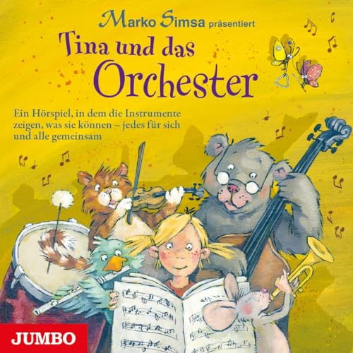 Tina und das Orchester: Ein Hörspiel, in dem die Instrumente zeigen, was sie können - jedes für sich und alle gemeinsam von Jumbo Neue Medien + Verla