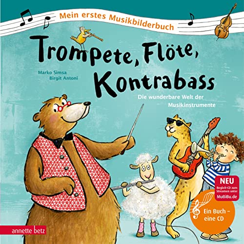 Trompete, Flöte, Kontrabass (Mein erstes Musikbilderbuch mit CD und zum Streamen): Die wunderbare Welt der Musikinstrumente von Betz, Annette