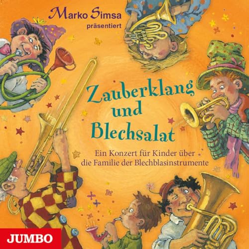 Zauberklang und Blechsalat: Ein Konzert für Kinder über die Familie der Blechblasinstrumente Zauberklang und Blechsalat: Ein Konzert für Kinder über die Familie der Blechblasinstrumente