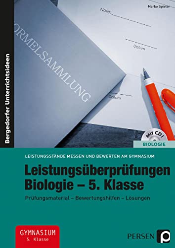 Leistungsüberprüfungen Biologie - 5. Klasse: Prüfungsmaterial - Bewertungshilfen - Lösungen (Leistungsstände messen und bewerten am Gymnasium)