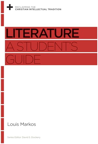 Literature: A Student's Guide (Reclaiming the Christian Intellectual Tradition)