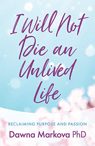 I Will Not Die an Unlived Life: Reclaiming Purpose and Passion (Find yourself and live life at the fullest) von Conari Press