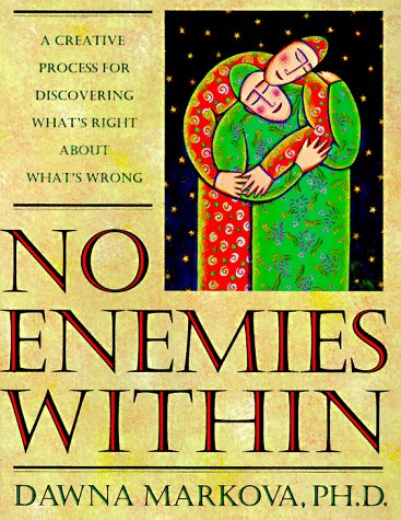 No Enemies Within: A Creative Process for Discovering What's Right About What's Wrong