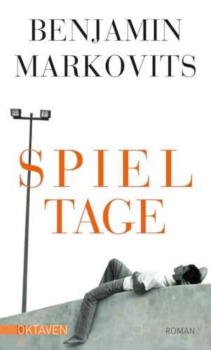 Spieltage (Oktaven: Die literarische Reihe für Kunst im Leben und Lebenskunst)