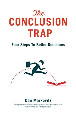 The Conclusion Trap: Four Steps to Better Decisions von Markovitz Consulting