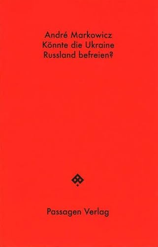 Könnte die Ukraine Russland befreien? (Passagen Hefte)