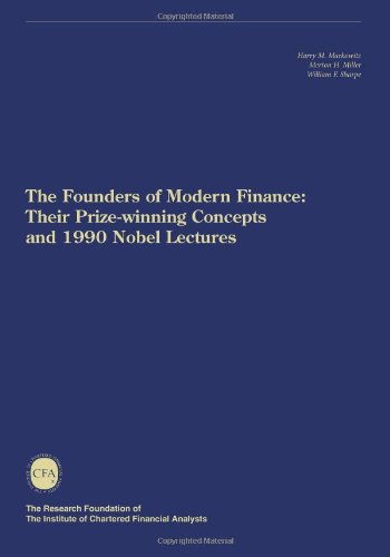 The Founders of Modern Finance: Their Prize-Winning Concepts and 1990 Nobel Lectures von Research Foundation of CFA Institute