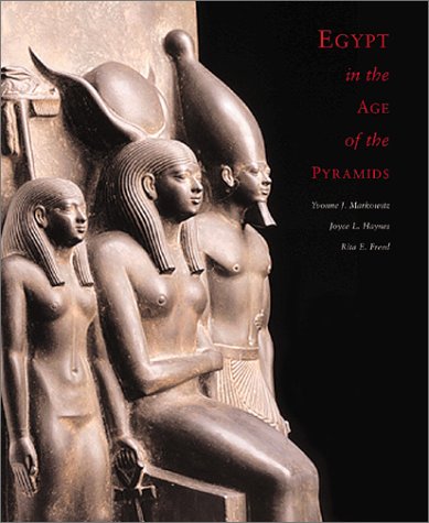 Egypt in the Age of the Pyramids: Highlights from the Harvard University-Museum of Fine Arts, Boston Expedition