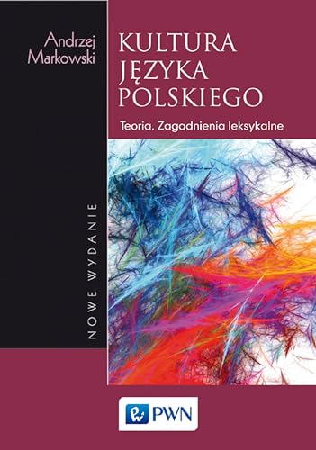 Kultura jezyka polskiego: Teoria. Zagadnienia leksykalne