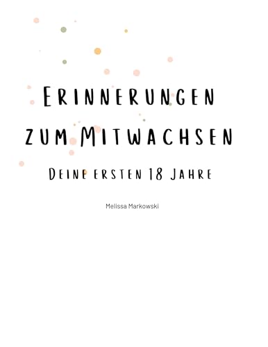 Erinnerungen zum Mitwachsen: Deine ersten 18 Jahre von BoD – Books on Demand