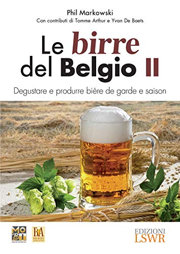 Le birre del Belgio. Degustare e produrre bière de Garde e saison (Grandi passioni) von Edizioni LSWR