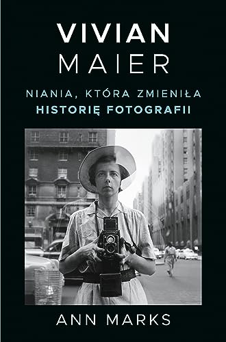 Vivian Maier.: Niania, która zmieniła historię fotografii von Znak Literanova
